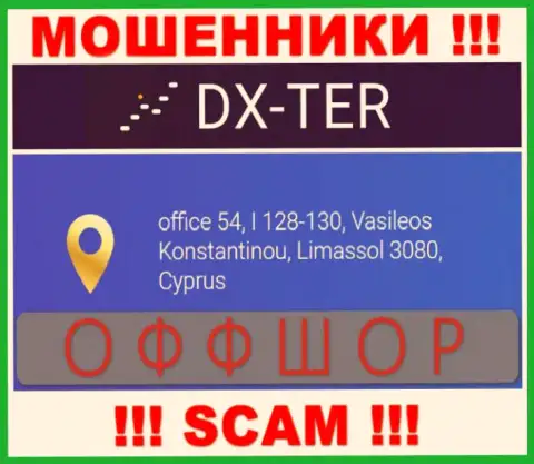 office 54, I 128-130, Vasileos Konstantinou, Limassol 3080, Cyprus - это адрес регистрации организации DX-Ter Com, расположенный в офшорной зоне