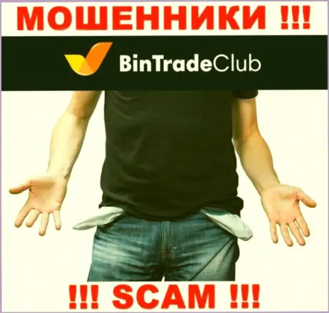 Не надейтесь на безопасное совместное сотрудничество с брокерской организацией Bin TradeClub - это ушлые internet мошенники !!!