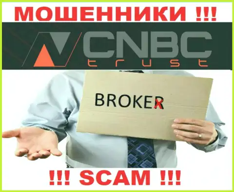 Не нужно взаимодействовать с CNBC Trust их работа в области Broker - неправомерна