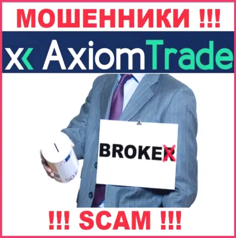 Axiom-Trade Pro заняты разводом наивных клиентов, промышляя в области Брокер