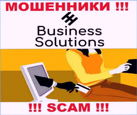 Даже если internet-мошенники Business Solutions наобещали Вам золоте горы, не ведитесь вестись на этот обман