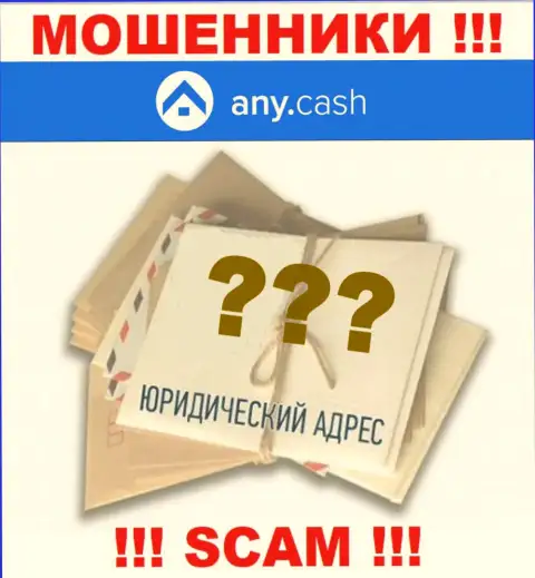 Any Cash - это интернет-мошенники, решили не предоставлять никакой информации по поводу их юрисдикции